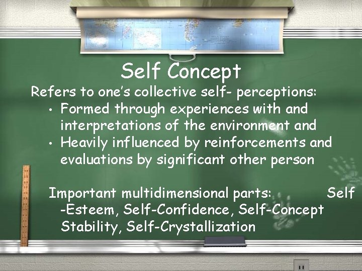 Self Concept Refers to one’s collective self- perceptions: • Formed through experiences with and