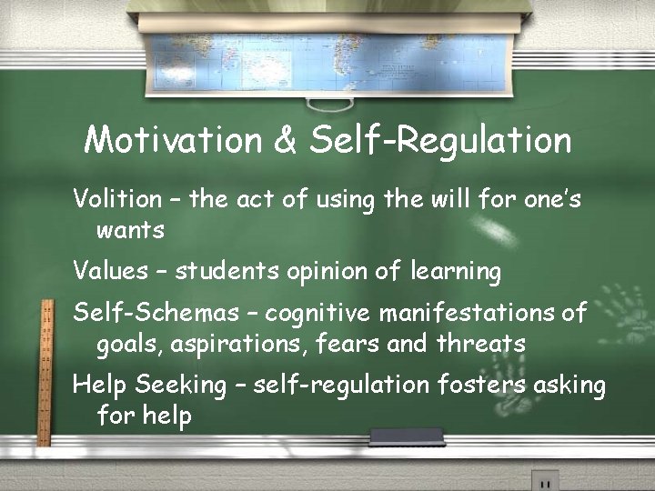 Motivation & Self-Regulation Volition – the act of using the will for one’s wants