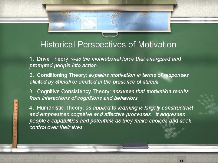 Historical Perspectives of Motivation 1. Drive Theory: was the motivational force that energized and