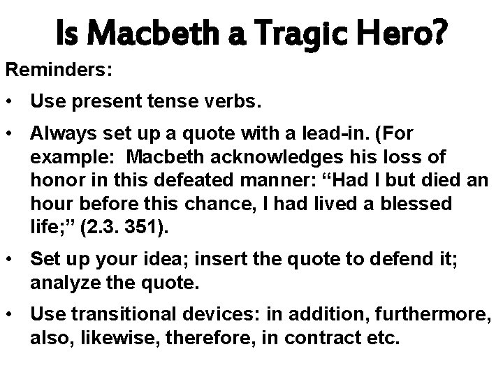 Is Macbeth a Tragic Hero? Reminders: • Use present tense verbs. • Always set