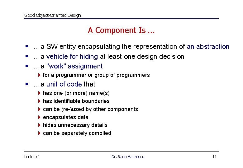 Good Object-Oriented Design A Component Is. . . §. . . a SW entity