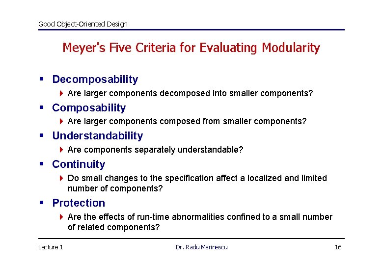 Good Object-Oriented Design Meyer's Five Criteria for Evaluating Modularity § Decomposability 4 Are larger