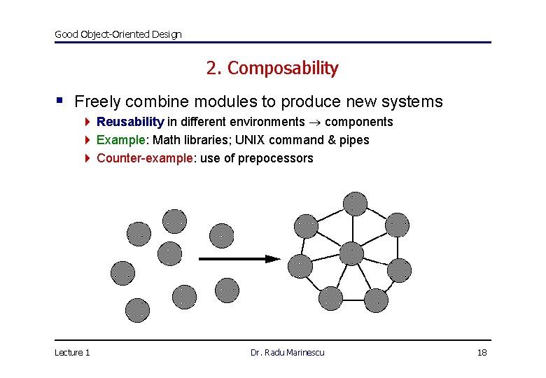 Good Object-Oriented Design 2. Composability § Freely combine modules to produce new systems 4