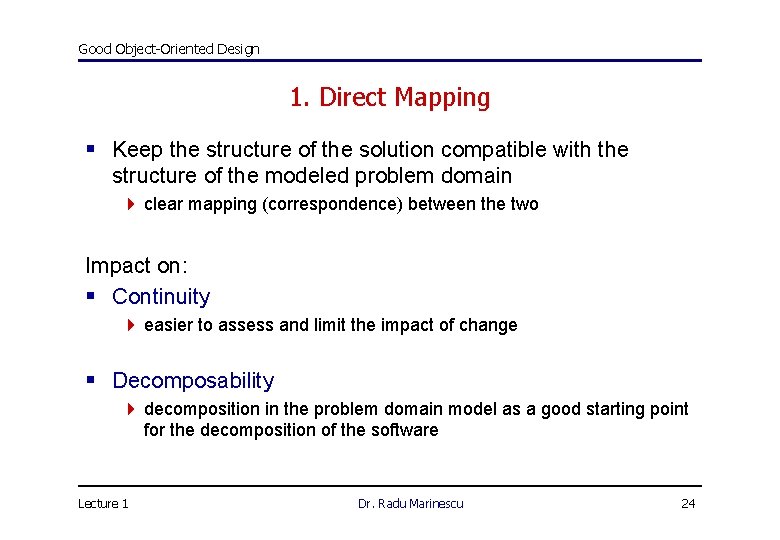 Good Object-Oriented Design 1. Direct Mapping § Keep the structure of the solution compatible