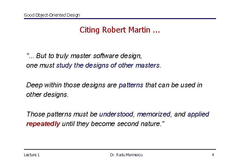 Good Object-Oriented Design Citing Robert Martin. . . ". . . But to truly