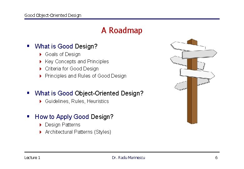 Good Object-Oriented Design A Roadmap § What is Good Design? 4 4 Goals of