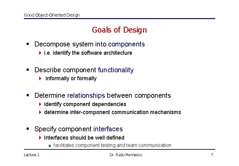 Good Object-Oriented Design Goals of Design § Decompose system into components 4 i. e.