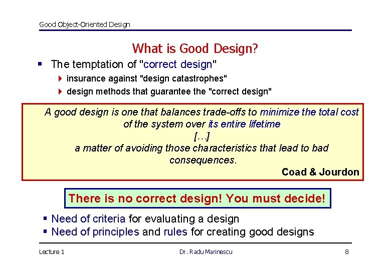 Good Object-Oriented Design What is Good Design? § The temptation of "correct design" 4