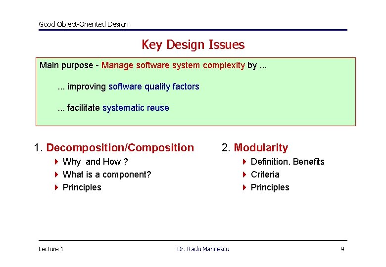 Good Object-Oriented Design Key Design Issues Main purpose - Manage software system complexity by.