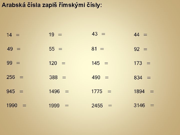 Arabská čísla zapiš římskými čísly: 