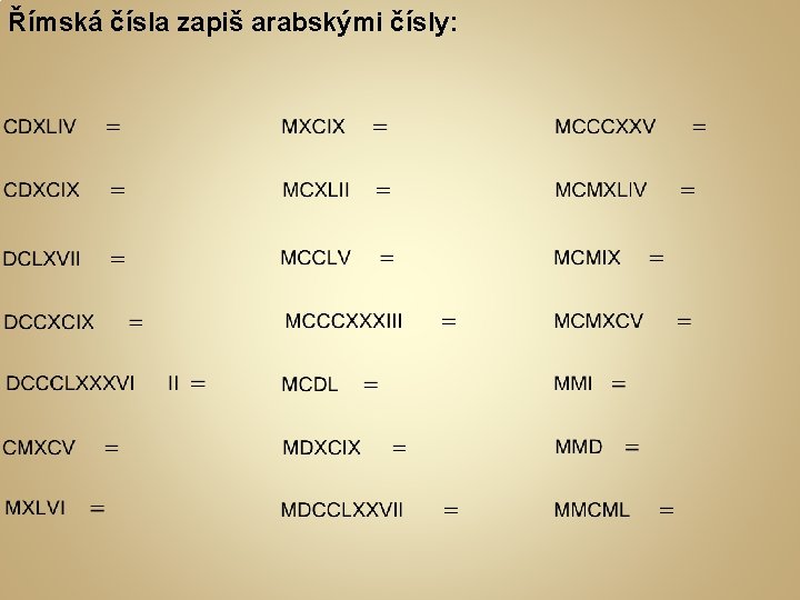 Římská čísla zapiš arabskými čísly: 