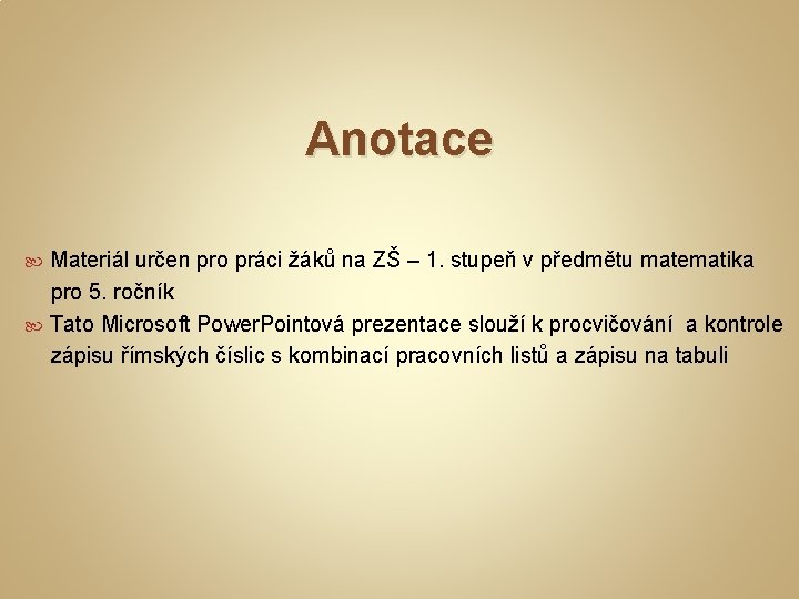 Anotace Materiál určen pro práci žáků na ZŠ – 1. stupeň v předmětu matematika