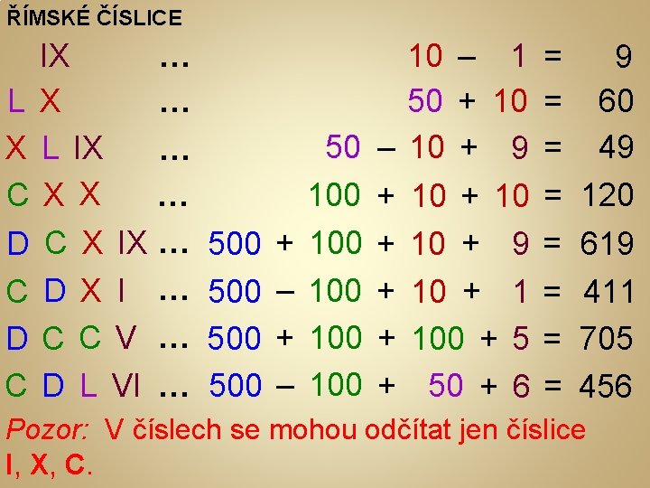 ŘÍMSKÉ ČÍSLICE L X C D C IX … L IX … X X