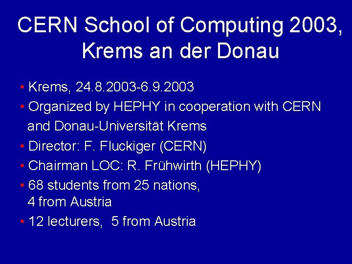 CERN School of Computing 2003, Krems an der Donau • Krems, 24. 8. 2003