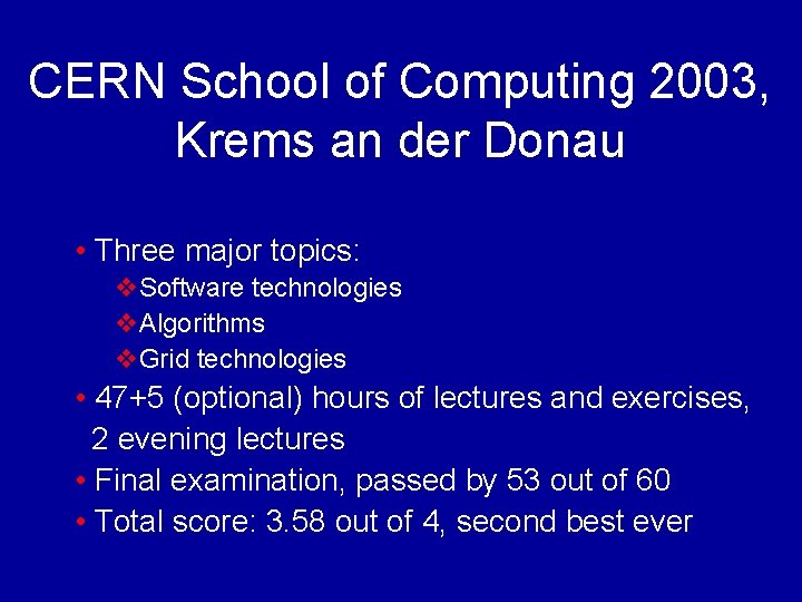 CERN School of Computing 2003, Krems an der Donau • Three major topics: v.