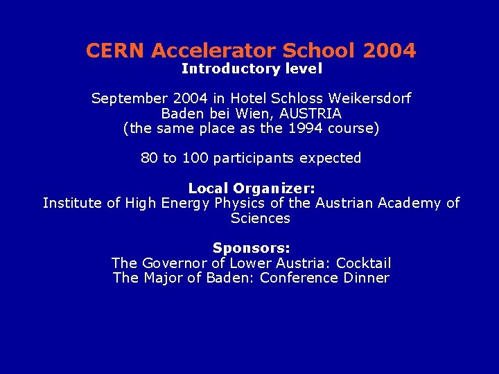 CERN Accelerator School 2004 Introductory level September 2004 in Hotel Schloss Weikersdorf Baden bei