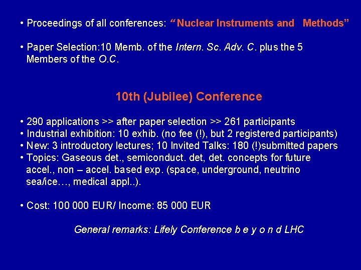  • Proceedings of all conferences: “ Nuclear Instruments and Methods” • Paper Selection: