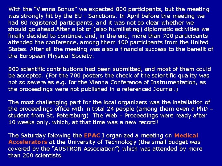 With the “Vienna Bonus” we expected 800 participants, but the meeting was strongly hit
