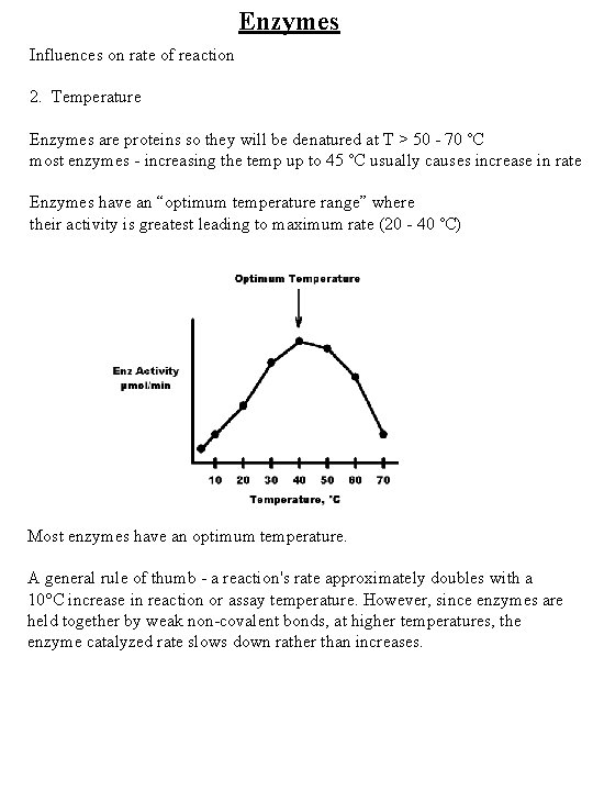 Enzymes Influences on rate of reaction 2. Temperature Enzymes are proteins so they will