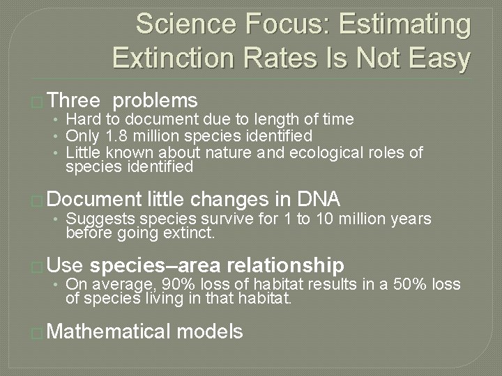 Science Focus: Estimating Extinction Rates Is Not Easy � Three problems • Hard to