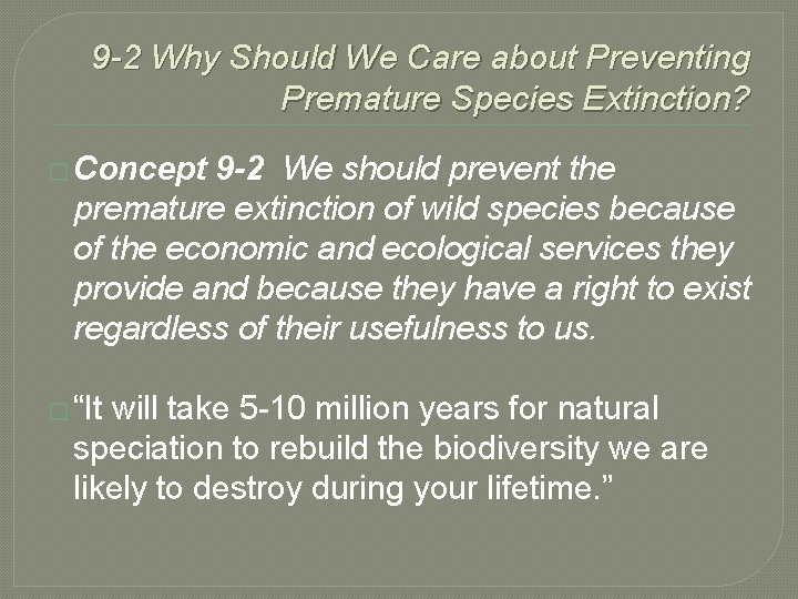 9 -2 Why Should We Care about Preventing Premature Species Extinction? � Concept 9