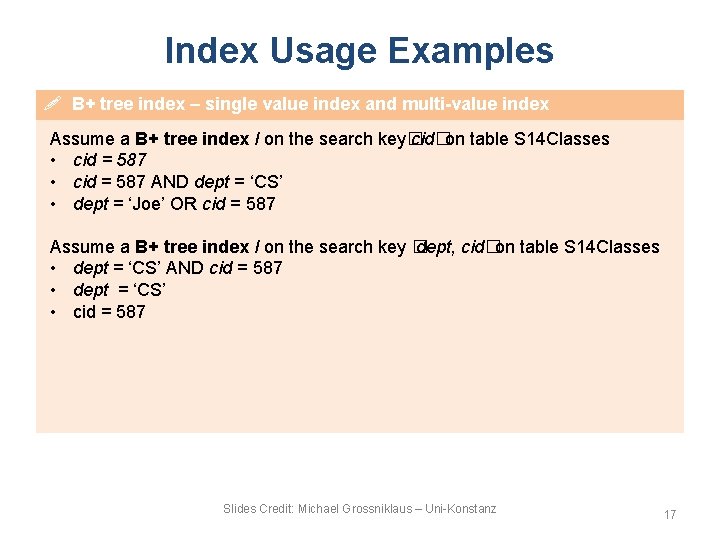 Index Usage Examples ! B+ tree index – single value index and multi-value index