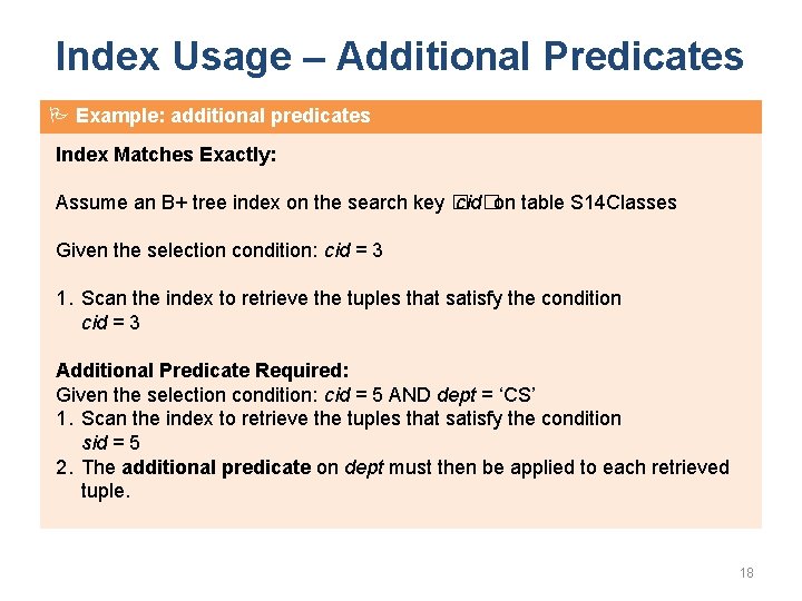 Index Usage – Additional Predicates Example: additional predicates Index Matches Exactly: Assume an B+