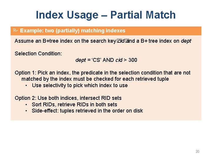 Index Usage – Partial Match Example: two (partially) matching indexes Assume an B+tree index
