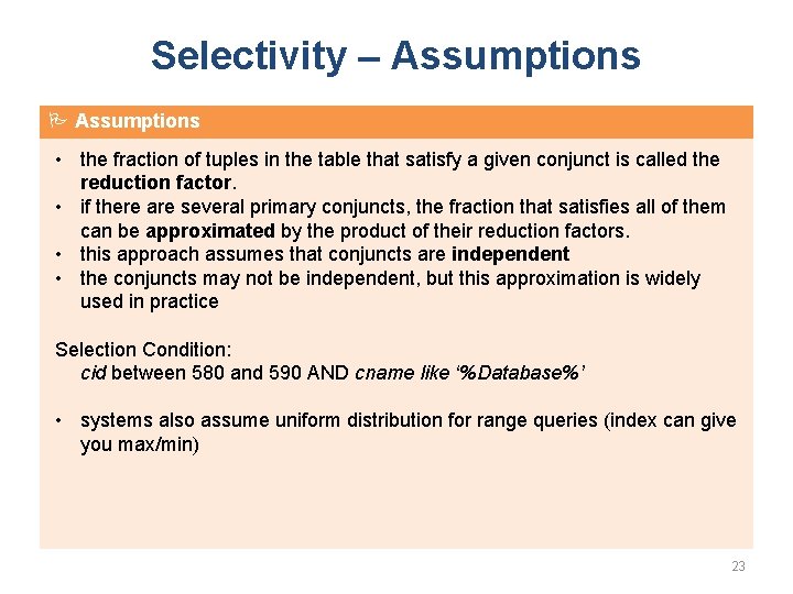 Selectivity – Assumptions • the fraction of tuples in the table that satisfy a