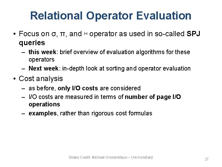 Relational Operator Evaluation • Focus on σ, π, and ⋈ operator as used in