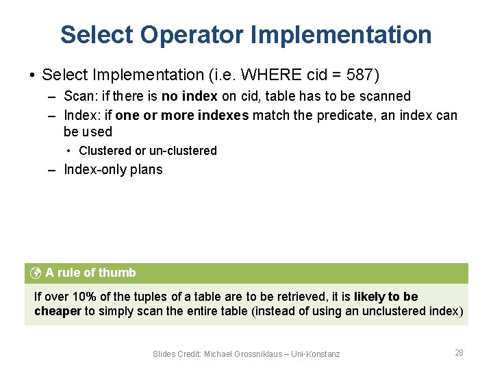 Select Operator Implementation • Select Implementation (i. e. WHERE cid = 587) – Scan: