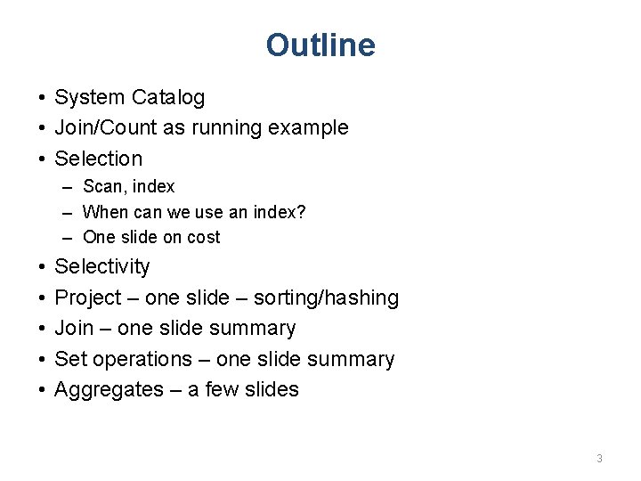 Outline • System Catalog • Join/Count as running example • Selection – Scan, index