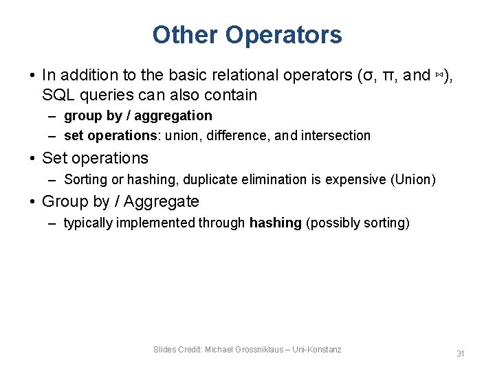 Other Operators • In addition to the basic relational operators (σ, π, and ⋈),