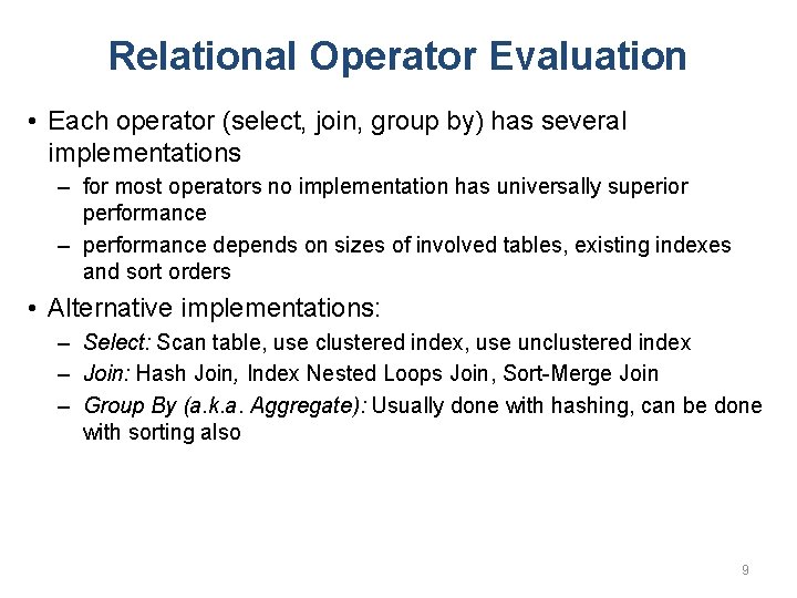 Relational Operator Evaluation • Each operator (select, join, group by) has several implementations –