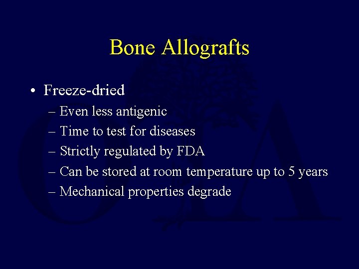 Bone Allografts • Freeze-dried – Even less antigenic – Time to test for diseases