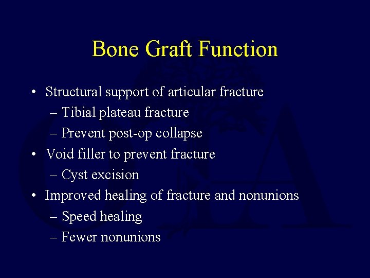 Bone Graft Function • Structural support of articular fracture – Tibial plateau fracture –