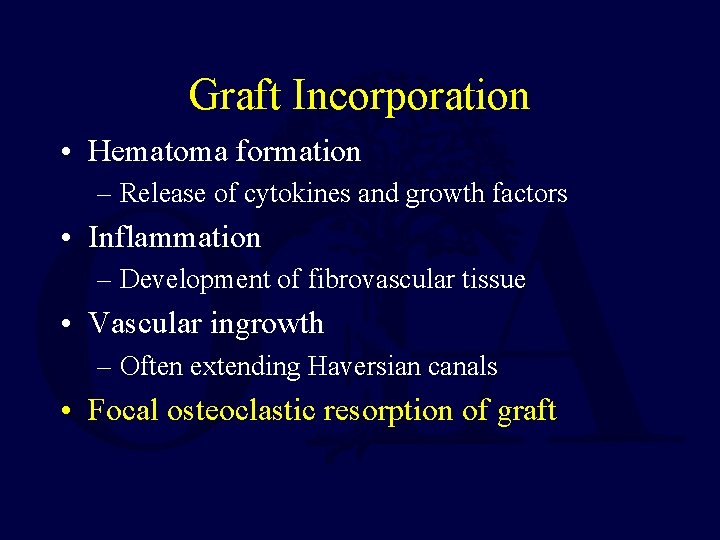 Graft Incorporation • Hematoma formation – Release of cytokines and growth factors • Inflammation