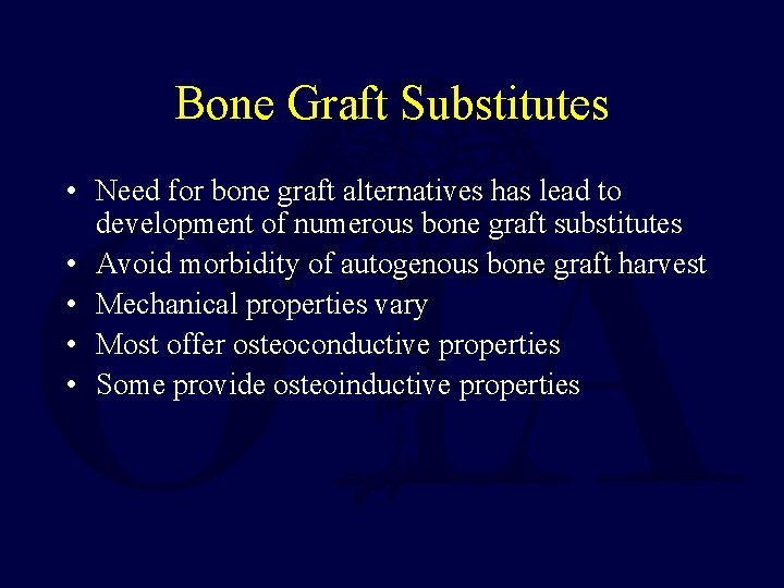 Bone Graft Substitutes • Need for bone graft alternatives has lead to development of