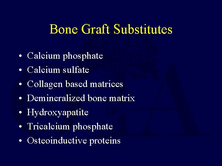Bone Graft Substitutes • • Calcium phosphate Calcium sulfate Collagen based matrices Demineralized bone
