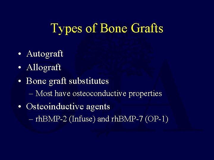 Types of Bone Grafts • Autograft • Allograft • Bone graft substitutes – Most