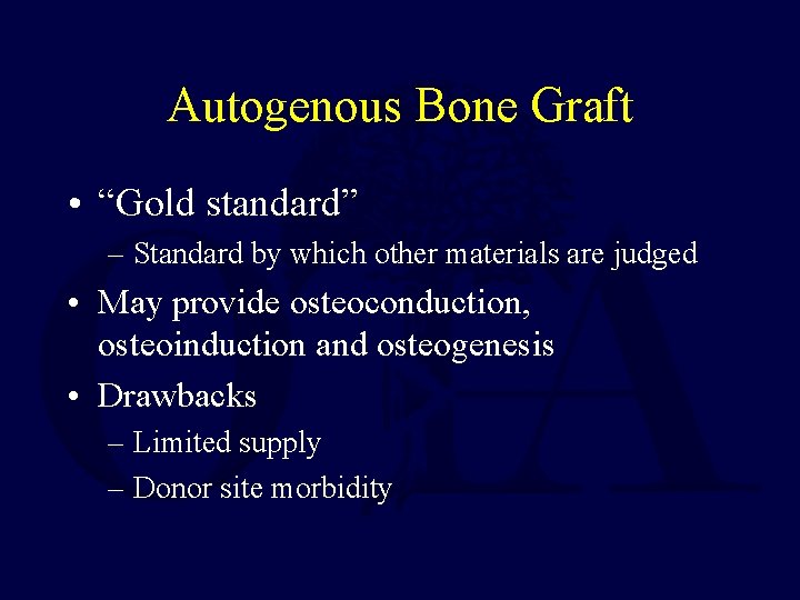 Autogenous Bone Graft • “Gold standard” – Standard by which other materials are judged