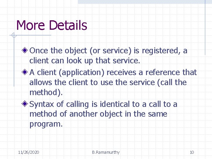 More Details Once the object (or service) is registered, a client can look up
