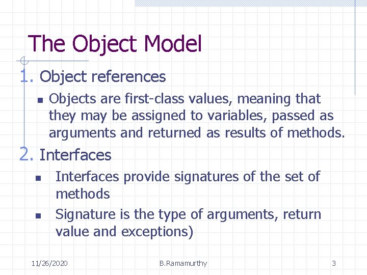 The Object Model 1. Object references n Objects are first-class values, meaning that they