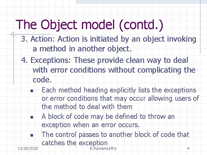 The Object model (contd. ) 3. Action: Action is initiated by an object invoking