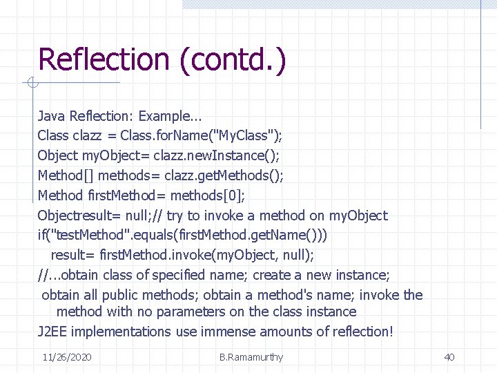 Reflection (contd. ) Java Reflection: Example. . . Class clazz = Class. for. Name("My.
