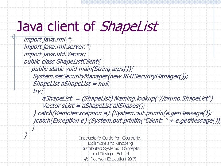 Java client of Shape. List import java. rmi. *; import java. rmi. server. *;