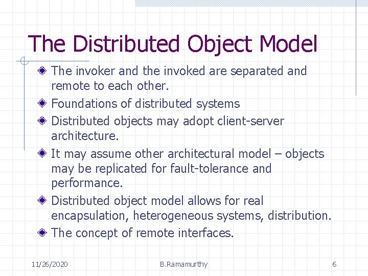 The Distributed Object Model The invoker and the invoked are separated and remote to
