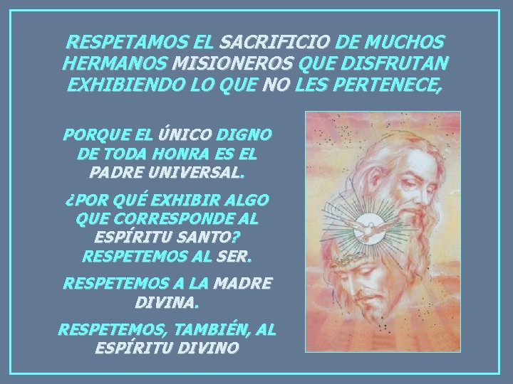RESPETAMOS EL SACRIFICIO DE MUCHOS HERMANOS MISIONEROS QUE DISFRUTAN EXHIBIENDO LO QUE NO LES