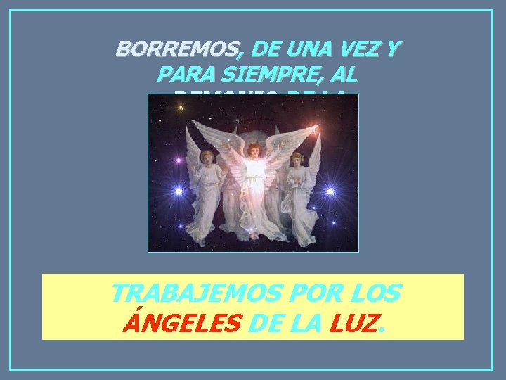 BORREMOS, DE UNA VEZ Y PARA SIEMPRE, AL DEMONIO DE LA CONFUSIÓN. TRABAJEMOS POR