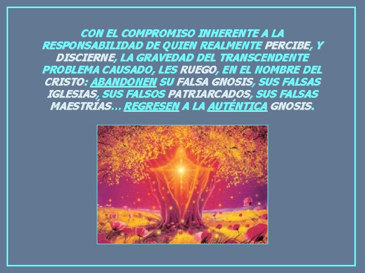 CON EL COMPROMISO INHERENTE A LA RESPONSABILIDAD DE QUIEN REALMENTE PERCIBE, Y DISCIERNE, LA